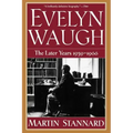 Evelyn Waugh: The Later Years 1939-1966