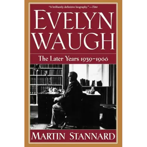 Evelyn Waugh: The Later Years 1939-1966