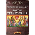 The Rise and Fall of Saxon Transylvania