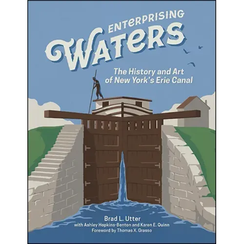 Enterprising Waters: The History and Art of New York's Erie Canal