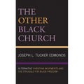 The Other Black Church: Alternative Christian Movements and the Struggle for Black Freedom