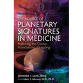 The Science of Planetary Signatures in Medicine: Restoring the Cosmic Foundations of Healing
