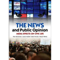 News and Public Opinion: Media Effects on Civic Life