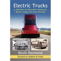 Electric Trucks: A History of Delivery Vehicles, Semis, Forklifts and Others