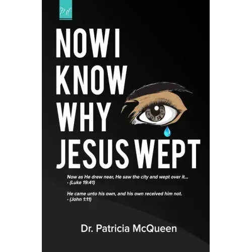 Now I Know Why Jesus Wept