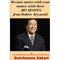 Become smart with your money with these 201 quotes from Robert Kiyosaki