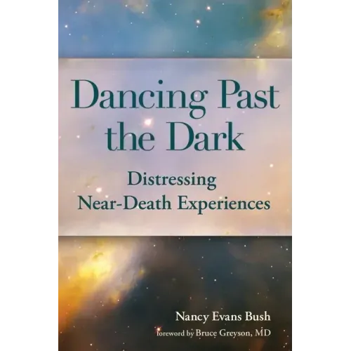Dancing Past the Dark: Distressing Near-Death Experiences
