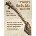 The Complete Cigar Box Guitar Chord Book: 3-String Cigar Box Guitar Chords in GDG Tuning