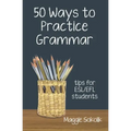Fifty Ways to Practice Grammar: Tips for ESL/EFL Students