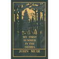 My First Summer In The Sierra (Legacy Edition): Classic Explorations Of The Yosemite And California Mountains