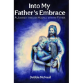 Into My Father's Embrace: A Journey Through Hospice with My Father
