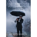 Unpredictable: Keeping The Faith Through The Storms of Life