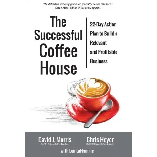 The Successful Coffee House: 22-Day Action Plan to Create a Relevant and Profitable Business