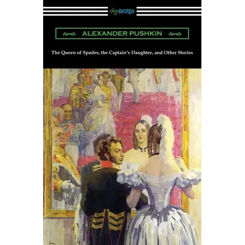 The Queen of Spades, the Captain's Daughter, and Other Stories