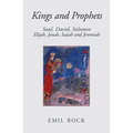 Kings and Prophets: Saul, David, Solomon, Elijah, Jonah, Isaiah and Jeremiah