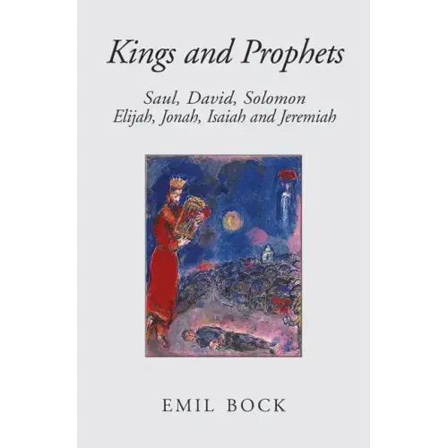 Kings and Prophets: Saul, David, Solomon, Elijah, Jonah, Isaiah and Jeremiah