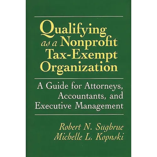 Qualifying as a Nonprofit Tax-Exempt Organization: A Guide for Attorneys, Accountants, and Executive Management
