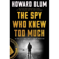 The Spy Who Knew Too Much: An Ex-CIA Officer's Quest Through a Legacy of Betrayal