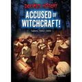Accused of Witchcraft!: Salem, 1692-1693