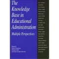 The Knowledge Base in Educational Administration: Multiple Perspectives
