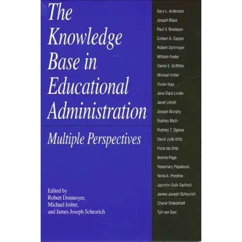 The Knowledge Base in Educational Administration: Multiple Perspectives