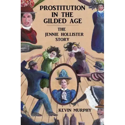 Prostitution In The Gilded Age: The Jennie Hollister Story
