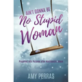 Ain't Gonna Be No Stupid Woman: Propelled into Purpose after Narcissistic Abuse