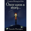 Creative Writing for Kids Once Upon a Story