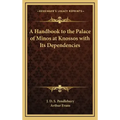 A Handbook to the Palace of Minos at Knossos with Its Dependencies