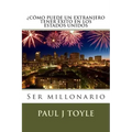 Como Puede Un Extranjero Tener Exito En Los Estados Unidos: Ser millonario