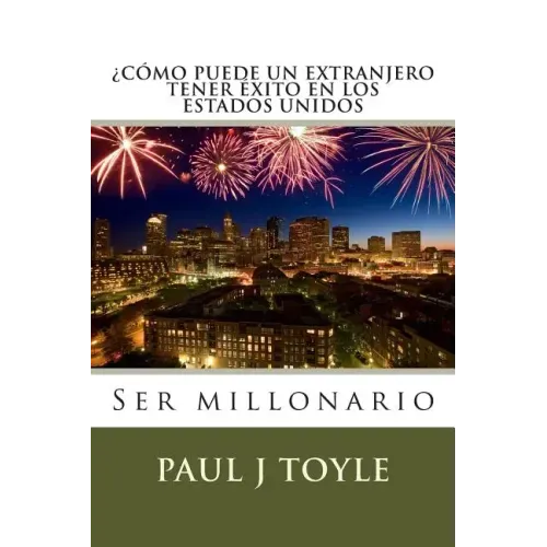 Como Puede Un Extranjero Tener Exito En Los Estados Unidos: Ser millonario