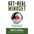 Get-Real Mindset: A Practical Approach To Winning At The Margin