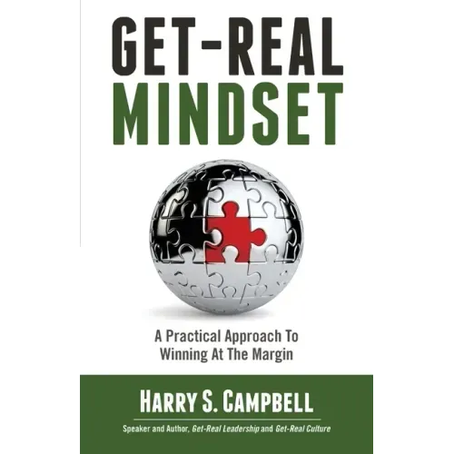 Get-Real Mindset: A Practical Approach To Winning At The Margin