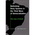 Rethinking Party Systems in the Third Wave of Democratization: The Case of Brazil