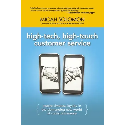 High-Tech, High-Touch Customer Service: Inspire Timeless Loyalty in the Demanding New World of Social Commerce