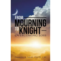 From Mourning To Knight: Overcoming Loss