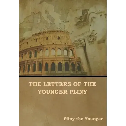 The Letters of the Younger Pliny