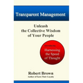 Transparent Management: Unleash The Collective Genius Of Your People