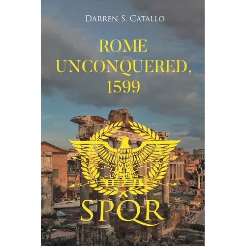 Rome Unconquered, 1599