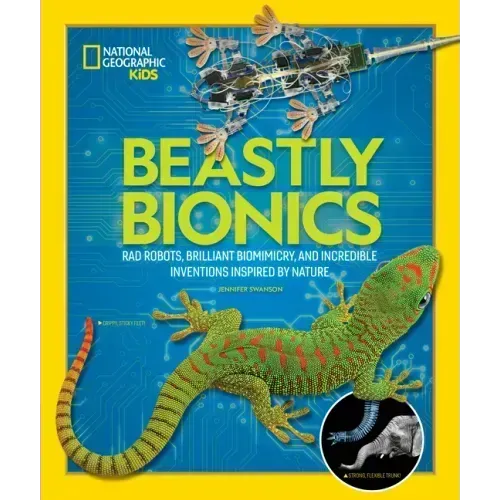 Beastly Bionics: Rad Robots, Brilliant Biomimicry, and Incredible Inventions Inspired by Nature