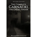 The Complete Carnacki, the Ghost Finder