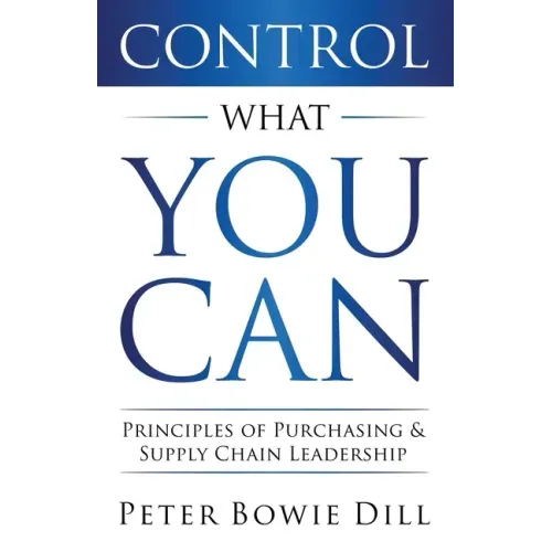 Control What You Can: Principles of Purchasing & Supply Chain Leadership