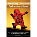 Every Computer Performance Book: How to Avoid and Solve Performance Problems  on The Computers You Work With