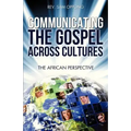 Communicating the Gospel Across Cultures