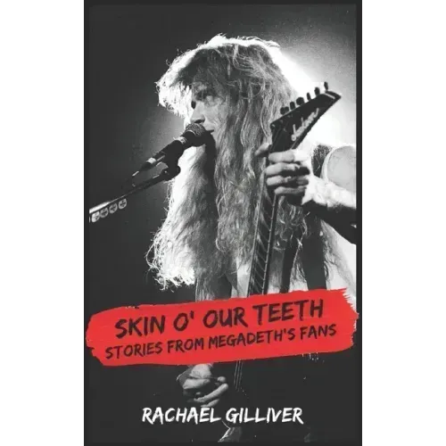 Skin O' Our Teeth: Stories from Megadeth's Fans