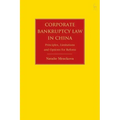 Corporate Bankruptcy Law in China: Principles, Limitations and Options for Reform