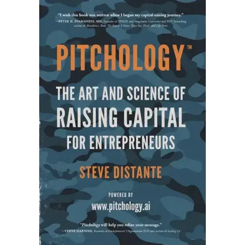 Pitchology: The Art & Science of Raising Capital for Entrepreneurs