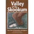 Valley of the Skookum: Four Years of Encounters with Bigfoot