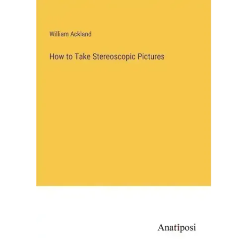 How to Take Stereoscopic Pictures