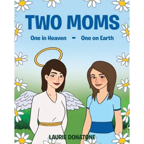 Two Moms: One in Heaven-One on Earth